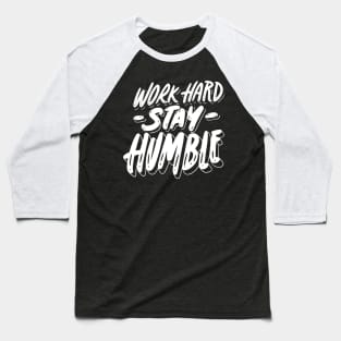 Work Hard, Stay Humble Baseball T-Shirt